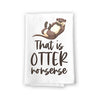 That is Otter Nonsense Funny Kitchen Towels, Flour Sack Towel, 27 inch by 27 inch, 100% Cotton, Absorbent Hand Towels, Multi-Purpose Towel