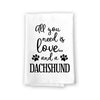 All You Need is Love and a Dachshund Kitchen Towel, Dish Towel, Kitchen Decor, Multi-Purpose Pet and Dog Lovers Kitchen Towel, 27 inch by 27 inch Cotton Flour Sack Towel, Funny Towels