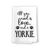 All You Need is Love and a Yorkie Kitchen Towel, Dish Towel, Kitchen Decor, Multi-Purpose Pet and Dog Lovers Kitchen Towel, 27 inch by 27 inch Cotton Flour Sack Towel, Funny Towels