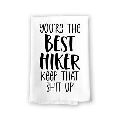 You're The Best Hiker Keep That Shit Up, Flour Sack Towel, 27 Inch by 27 Inch, Home Decor, Absorbent Kitchen Towels, Funny Hiking Gifts