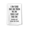 I Can Only Please One Person per Day. Today is not Your Day. Tomorrow Isn't Looking Good Either, Kitchen Towels, Flour Sack Towel, 27 Inch by 27 Inch, 100% Cotton, Home Decor