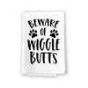 Beware of Wigglebutts, Flour Sack Towel, 27 Inch by 27 Inch, 100% Cotton, Home Decor, Dish Towel for Kitchen, Tea Towels, Absorbent Kitchen Towels, Funny Towels, Dog Mom Gifts