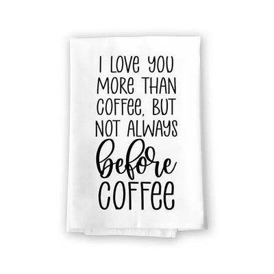 I Love You More Than Coffee but Not Always Before Coffee, Flour Sack Towel, 27 inch by 27 inch, 100% Cotton, Kitchen Towels, Home Decor, Tea Towels, Coffee Decor