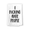 I Fucking Hate People, Flour Sack Towel, 27 inch by 27 inch, 100% Cotton, Funny Kitchen Towels, Home Decor, Dish Towel for Kitchen, Absorbent Tea Towels, Inappropriate Gifts