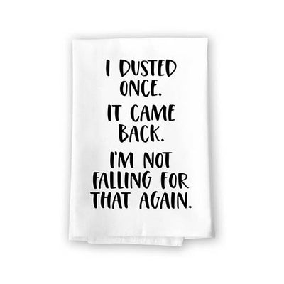 I Dusted Once It Came Back I'm Not Falling for That Again, Flour Sack Towel, 27 inch by 27 inch, 100% Cotton, Made in USA, Kitchen Towels, Multi-Purpose Funny Towels, Tea Towels