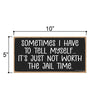 Sometimes I Have to Tell Myself It's Just Not Worth the Jail Time 10 inch by 5 inch, Wall Signs For Home Decor, Office Decor Humor, Garage Signs, Funny Wood Signs