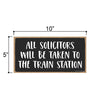 All Solicitors Will be Taken to the Train Station, 10 inch by 5 inch, Funny No Solicitors Sign, Warning Sign, Door Signs, No Soliciting Sign for House