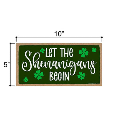 Let the Shenanigans Begin, 10 inch by 5 inch, Funny Wooden Signs, St Patricks Day Decorations