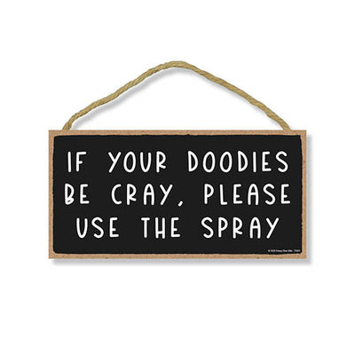 If Your Doodies Be Cray Please Use The Spray Funny Wooden Signs, 5 inch by 10 inch Hanging Wooden Decorative, Wall Door Art, Bathroom Decor for Home and Office