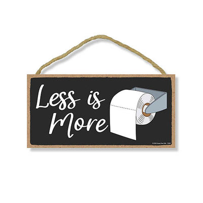 Funny "Less is More" Toilet Paper Sign, 5 inch by 10 inch Hanging Wooden Sign, Decorative Wall Art, Housewarming Gifts, Funny Wood Home Decor