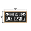 I Hope You Like Jack Russells, 10 inches by 5 inches, Dog Lover Decor, Jack Russell Terrier Gifts, Jack Russell Sign, Russell Terrier, Pet Quote, Dog Mom, Pet Lover