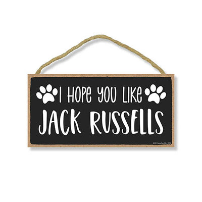 I Hope You Like Jack Russells, 10 inches by 5 inches, Dog Lover Decor, Jack Russell Terrier Gifts, Jack Russell Sign, Russell Terrier, Pet Quote, Dog Mom, Pet Lover