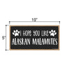 I Hope You Like Alaskan Malamutes, 10 Inches by 5 Inches, Hanging Wall Decor, Pet Decor for Home, Best Large Dog Gifts, Malamute mom, Pet Sign