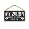 My Zuchon and I Talk Shit About You, 10 inches by 5 inches, Dog Lover Signs for Home, Dog Decor, Zuchon Gifts, Zuchon Mom