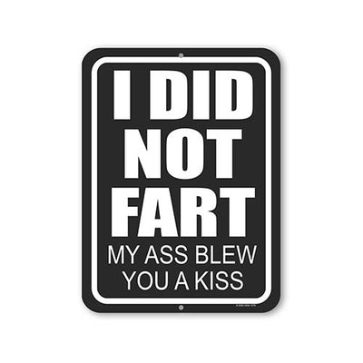 Honey Dew Gifts, I Did Not Fart My Ass Blew You A Kiss, 9 inch by 12 inch, Made in USA, Metal Sign Post, Funny Signs, Housewarming Gift, Wall Hanging Sign, Door Sign, Tin Wall Decor, Funny Room Decor