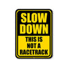 This is not a Racetrack, Slow Down Sign, Street Signs, Tin Outdoor Sign, 9 Inches X 12 Inches