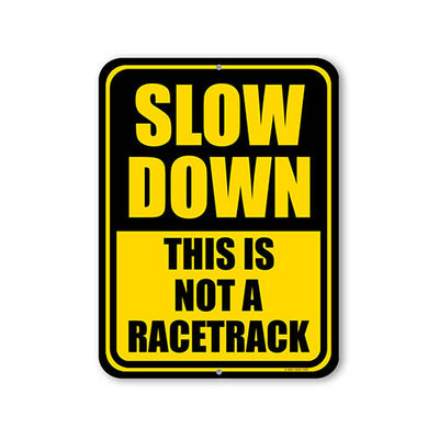 This is not a Racetrack, Slow Down Sign, Street Signs, Tin Outdoor Sign, 9 Inches X 12 Inches