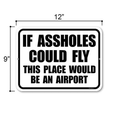 If Assholes Could Fly this Place Would be an Airport, 12 inch by 9 inch, Metal Wall Signs for Home Decor, Funny Decor