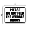 Please Do Not Feed the Whores Drugs, 12 inch by 9 inch, Funny Sign, Housewarming Gift, Wall Hanging Sign, Inappropriate Wall Decor, Gag Gifts for Adults