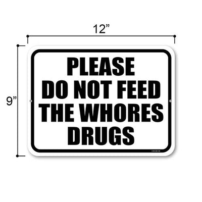 Please Do Not Feed the Whores Drugs, 12 inch by 9 inch, Funny Sign, Housewarming Gift, Wall Hanging Sign, Inappropriate Wall Decor, Gag Gifts for Adults