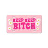 Beep Beep Bitch, 12 inch by 6 inch, Funny Decorative License Plate, Front Tag Plate