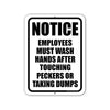 Notice Employees Must Wash Hands After Touching Peckers or Taking Dumps, Funny Bathroom Signs, Safety Signs, Office Signs, Business Signs, 9 inch by 12 inch