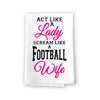 Funny Football Themed Kitchen Towels, Act Like a Lady Scream Like a Football Wife, Cotton Flour Sack Highly Absorbent Multi-Purpose Hand and Dish Towel