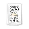 Sweet Dreams are Made of Cheese, Who Am I to Dis a Brie, 27 Inches by 27 Inches, Funny Cheese Kitchen Towels, Funny Food Towel, Cheese Towel Kitchen, for Cheese Lover