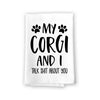 My Corgi and I Talk Shit About You, 27 Inches by 27 Inches, Corgi Lover Gift Ideas, Corgi Home Decor, Corgi Dog Kitchen Towels, Corgi Gifts, Corgi Tea Towels, Corgi Hand Towels