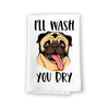 I’ll Wash You Dry, Funny Dog Themed Kitchen Towels, Pet Lover  Absorbent Flour Sack Hand and Dish Towel,27 Inches by 27 Inches