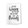 The Best Wines Are The Ones We Drink With Friends, Funny Wine Themed Kitchen Towels, Flour Sack Cotton Multi-Purpose Towel