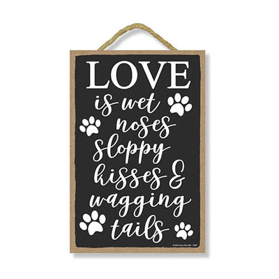 Love is Wet Noses Sloppy Kisses and Wagging Tails 7 inch by 10.5 inch Hanging Wall Art, Decorative Dog Sign