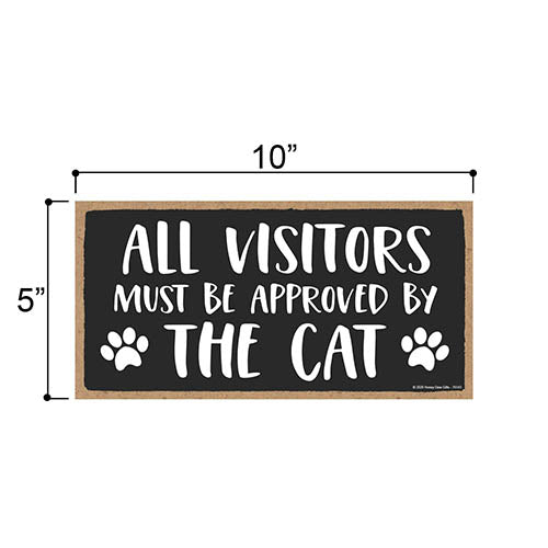 All Visitors Must Be Approved by The Cat, Funny Wooden Home Decor for Cat Pet Lovers, Hanging Decorative Wall Sign, 5 Inches by 10 Inches