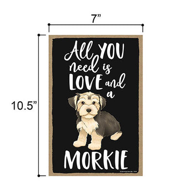 All You Need is Love and a Morkie Wooden Home Decor for Dog Pet Lovers, Hanging Decorative Wall Sign, 7 Inches by 10.5 Inches
