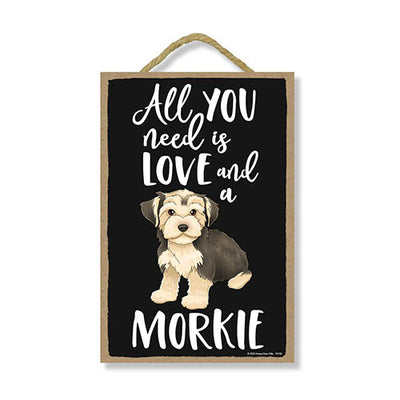 All You Need is Love and a Morkie Wooden Home Decor for Dog Pet Lovers, Hanging Decorative Wall Sign, 7 Inches by 10.5 Inches