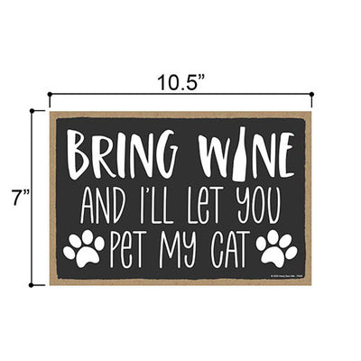 Bring Wine And I'll Let You Pet My Cat, 10.5 Inches by 7 Inches, Cat Wall Hanging Home Decor, Cat Humor Quote Sign, Cat Presents for Cat Lovers, Cat Home Sign, Cat Decor Gifts