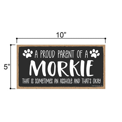 Proud Parent of a Morkie That is Sometimes an Asshole, Funny Dog Wall Hanging Decor, Decorative Home Wood Signs for Dog Pet Lovers