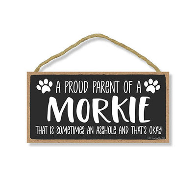 Proud Parent of a Morkie That is Sometimes an Asshole, Funny Dog Wall Hanging Decor, Decorative Home Wood Signs for Dog Pet Lovers