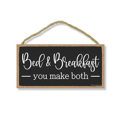 Bed and Breakfast You Make Both, Funny Guest Room Sign, Kitchen Wall Decor, 5 Inches by 10 Inches