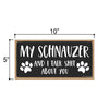 My Schnauzer and I Talk Shit About You, 10 Inches by 5 Inches, Wall Hanging Sign, Schnauzer Wall Decor, Dog Lover Signs, Schnauzer Gifts, Schnauzer Items