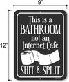 Honey Dew Gifts, This is a Bathroom not an Internet Cafe Shit and Split, 9 inch by 12 inch, Made in USA, Funny Metal Signs, Bathroom Wall Decor, Restroom Sign for Home, Decorative Signs for Home