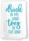 Honey Dew Gifts, Drink in My Hand Toes in The Sand, Funny Beach Themed Kitchen Towels, Coastal, Summer, Tropical, Nautical, Flour Sack Cotton, Hand and Dish Kitchen Towel, 27 Inches by 27 Inches