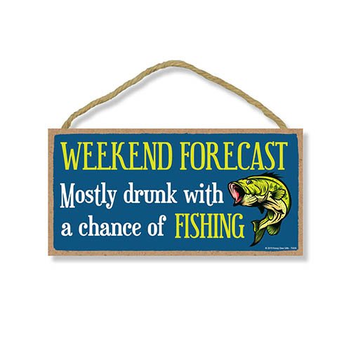 Fishing Decor Gift, Forecast Mostly Drunk Chance Fishing, Funny